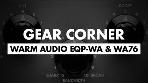 Gear Corner :: Warm Audio EQP-WA & WA76