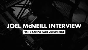 Joel McNeill Interview - Piano Sample Pack Volume 1